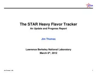 The STAR Heavy Flavor Tracker An Update and Progress Report Jim Thomas