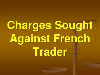 Charges Sought Against French Trader