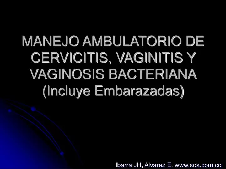 manejo ambulatorio de cervicitis vaginitis y vaginosis bacteriana incluye embarazadas