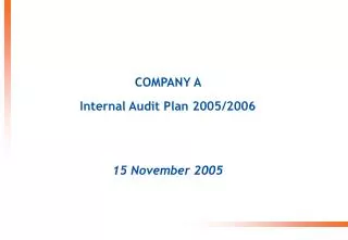 COMPANY A Internal Audit Plan 2005/2006 15 November 2005