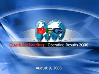 Quarterly Briefing : Operating Results 2Q06 August 9, 2006