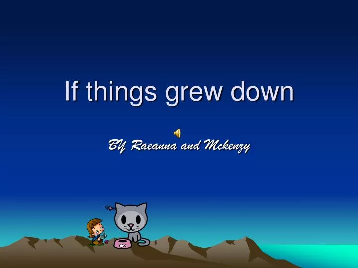 if things grew down