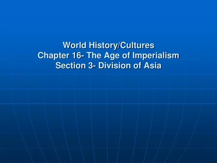 world history cultures chapter 16 the age of imperialism section 3 division of asia