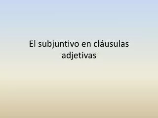 el subjuntivo en cl usulas adjetivas