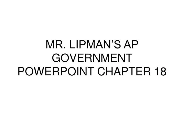 mr lipman s ap government powerpoint chapter 18