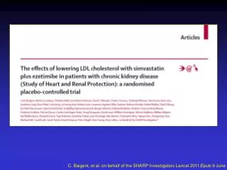 C. Baigent, et al. on behalf of the SHARP Investigators Lancet 2011;Epub 9 June