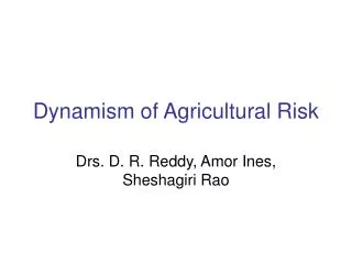 Dynamism of Agricultural Risk