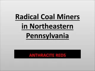 Radical Coal Miners in Northeastern Pennsylvania
