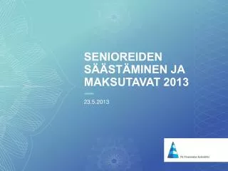 senioreiden s st minen ja maksutavat 2013