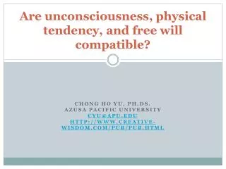 Are unconsciousness, physical tendency, and free will compatible ?