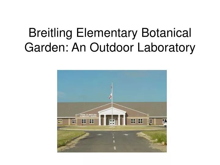 breitling elementary botanical garden an outdoor laboratory