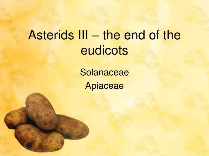 asterids iii the end of the eudicots