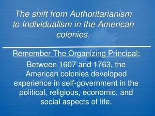 The shift from Authoritarianism to Individualism in the American colonies.