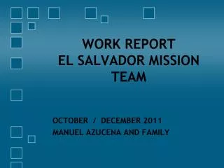 WORK REPORT EL SALVADOR MISSION TEAM