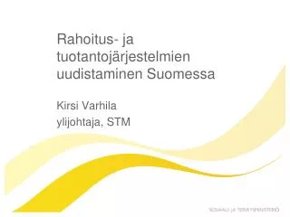 rahoitus ja tuotantoj rjestelmien uudistaminen suomessa