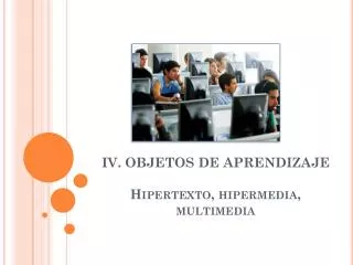iv objetos de aprendizaje hipertexto hipermedia multimedia