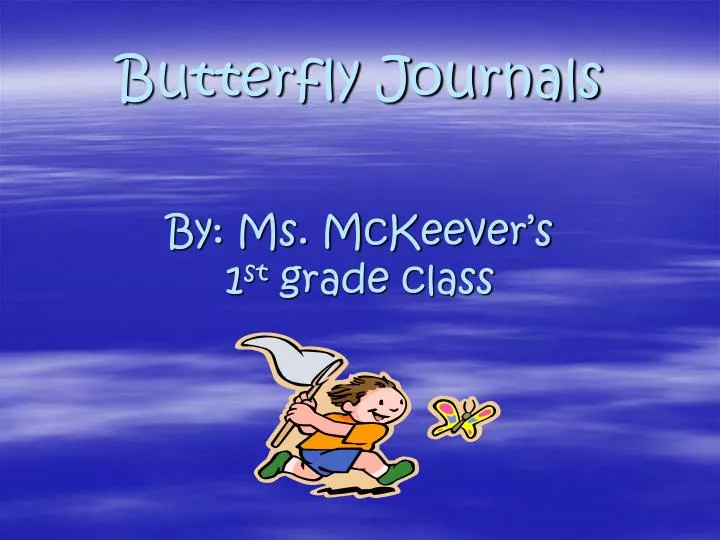 butterfly journals by ms mckeever s 1 st grade class