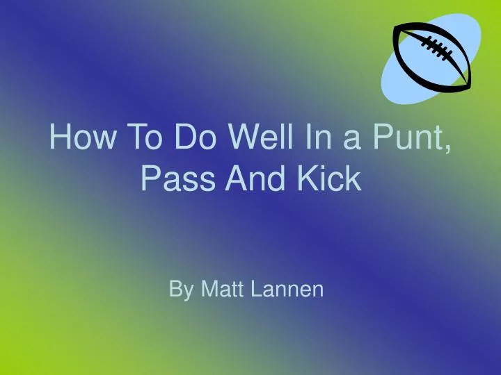 how to do well in a punt pass and kick