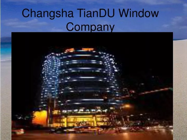 changsha tiandu window company