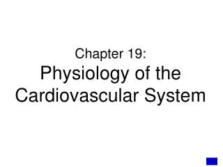 Chapter 19: Physiology of the Cardiovascular System