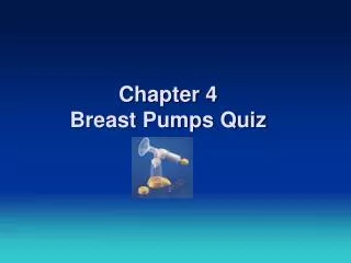 Chapter 4 Breast Pumps Quiz
