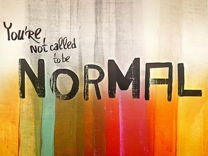not called to be normal