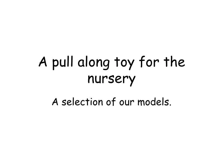 a pull along toy for the nursery