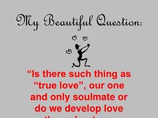 My Beautiful Question :