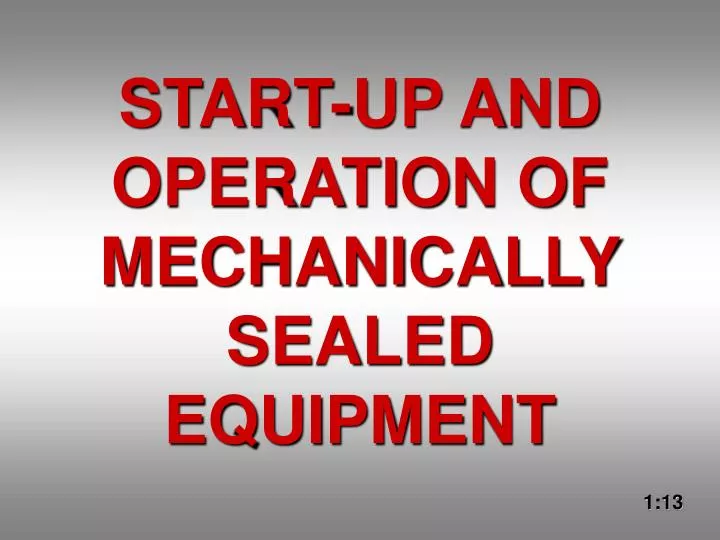 start up and operation of mechanically sealed equipment