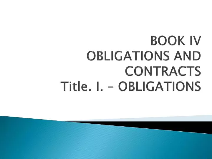 book iv obligations and contracts title i obligations