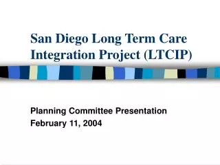 San Diego Long Term Care Integration Project (LTCIP)