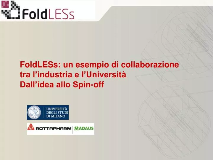 foldless un esempio di collaborazione tra l industria e l universit dall idea allo spin off