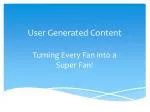 User Generated Content - slide 1