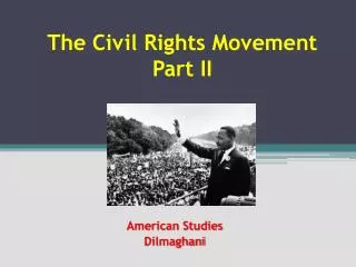 The Civil Rights Movement Part II