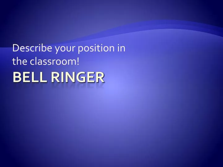 describe your position in the classroom