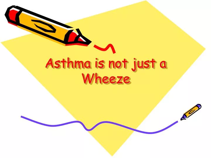 asthma is not just a wheeze