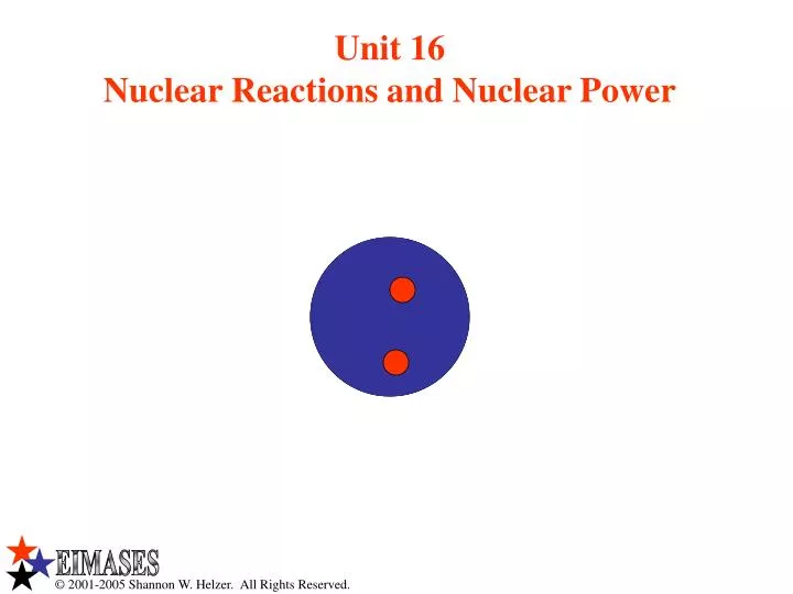 unit 16 nuclear reactions and nuclear power