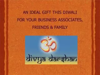 AN IDEAL GIFT THIS DIWALI FOR YOUR BUSINESS ASSOCIATES, FRIENDS &amp; FAMILY