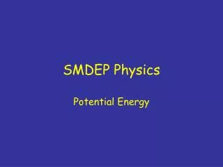 SMDEP Physics