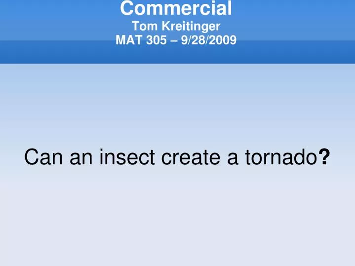 can an insect create a tornado