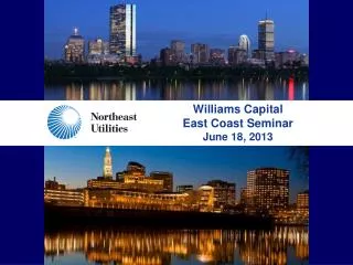 Williams Capital East Coast Seminar June 18, 2013