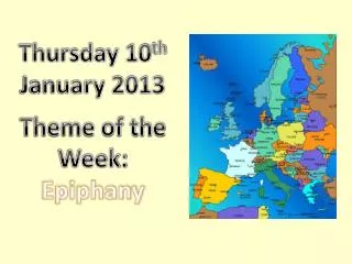 Thursday 10 th January 2013 Theme of the Week: Epiphany