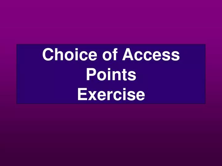 choice of access points exercise