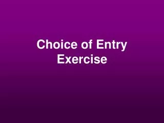 Choice of Entry Exercise