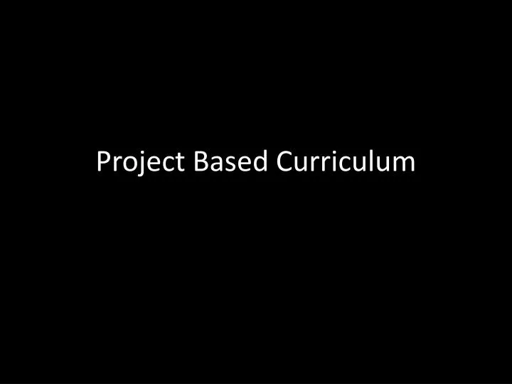 project based curriculum