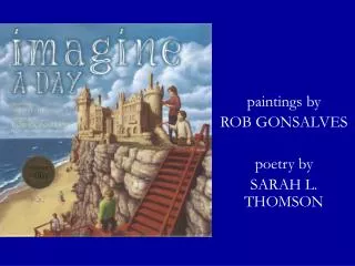 paintings by ROB GONSALVES poetry by SARAH L. THOMSON