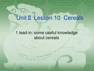 Unit? Lesson 10 Cereals