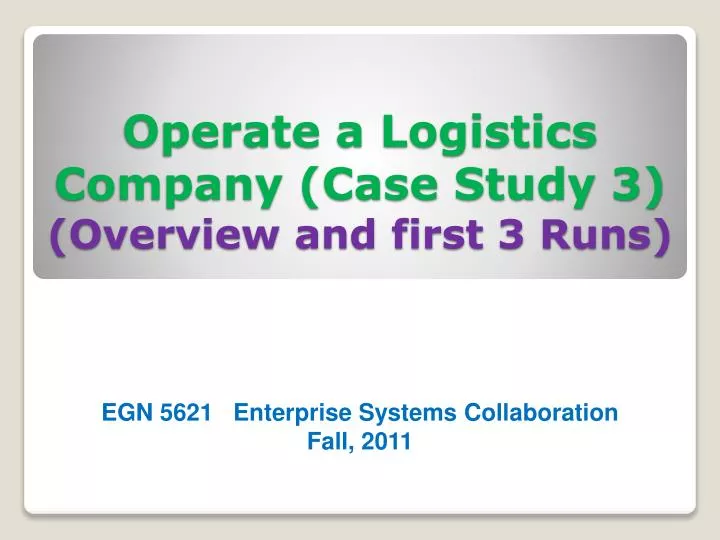 operate a logistics company case study 3 overview and first 3 runs