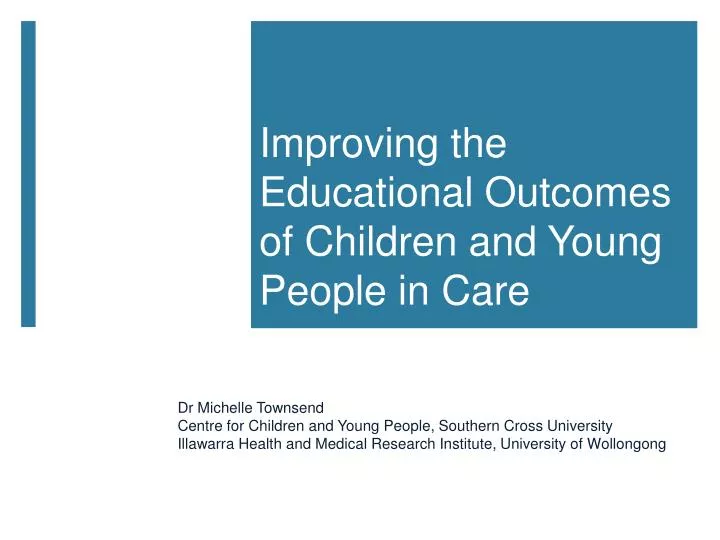 improving the educational outcomes of children and young people in care