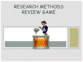 Research Methods REVIEW GAME